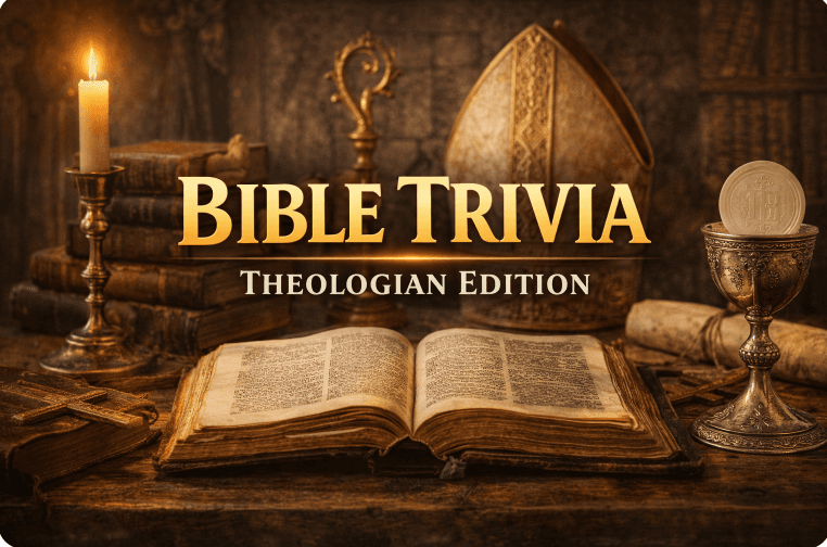 BIBLE TRIVIA - THEOLOGIAN EDITION