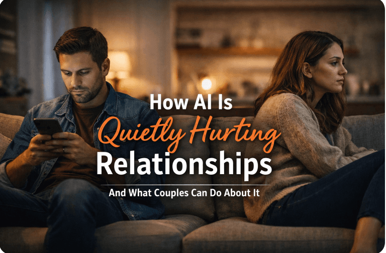 How AI Is Quietly Hurting Relationships - And What Couples Can Do About It