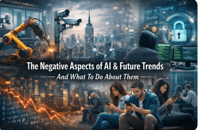 The Negative Aspects of AI, the Future Trends It Will Bring - And What To Do About Them