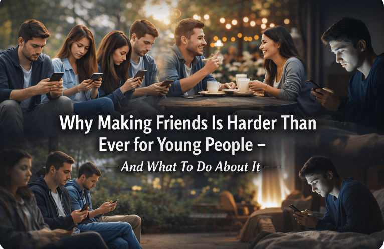 Why Making Friends Is Harder Than Ever for Young People - And What To Do About It